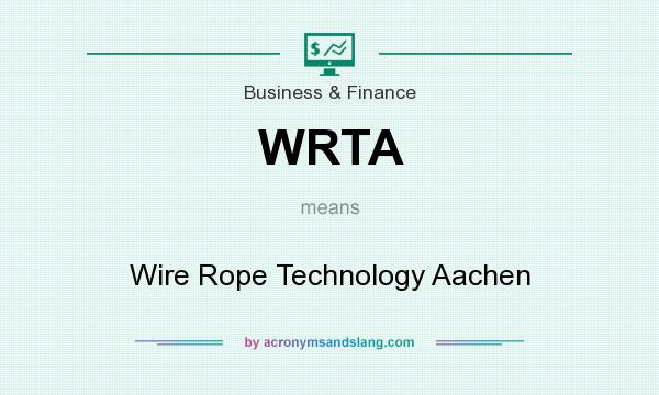 What does WRTA mean? It stands for Wire Rope Technology Aachen