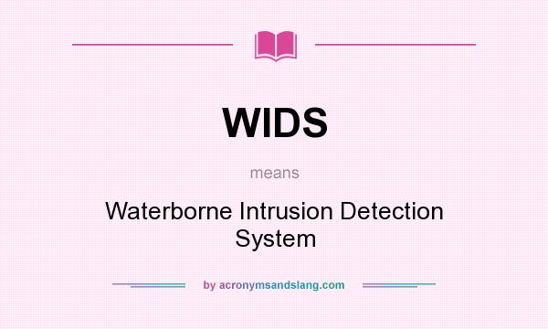 What does WIDS mean? It stands for Waterborne Intrusion Detection System