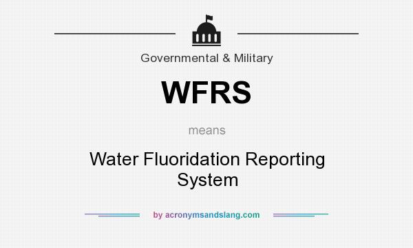 What does WFRS mean? It stands for Water Fluoridation Reporting System