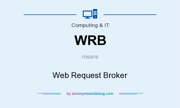 What does WRB mean? It stands for Web Request Broker