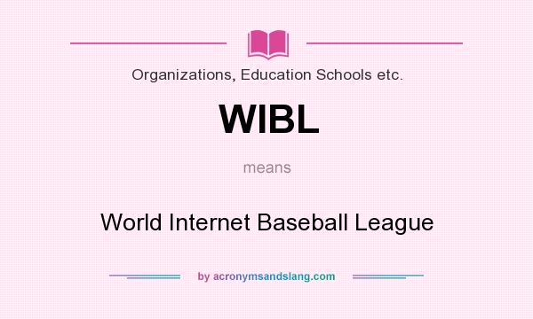 What does WIBL mean? It stands for World Internet Baseball League
