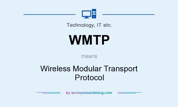 What does WMTP mean? It stands for Wireless Modular Transport Protocol