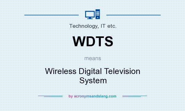 What does WDTS mean? It stands for Wireless Digital Television System