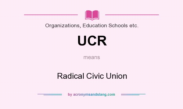 What does UCR mean? It stands for Radical Civic Union
