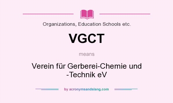 What does VGCT mean? It stands for Verein für Gerberei-Chemie und -Technik eV