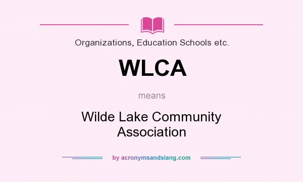 What does WLCA mean? It stands for Wilde Lake Community Association