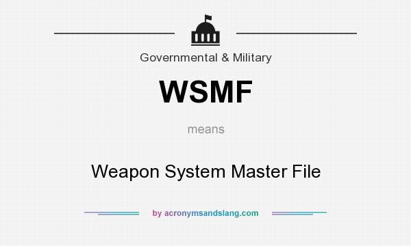 What does WSMF mean? It stands for Weapon System Master File