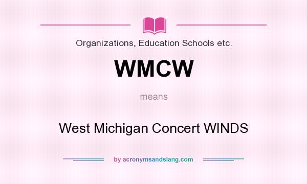 What does WMCW mean? It stands for West Michigan Concert WINDS