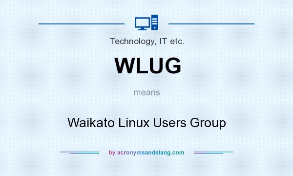 What does WLUG mean? It stands for Waikato Linux Users Group