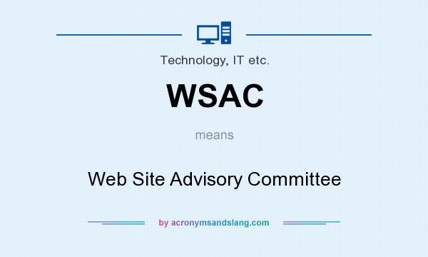 What does WSAC mean? It stands for Web Site Advisory Committee
