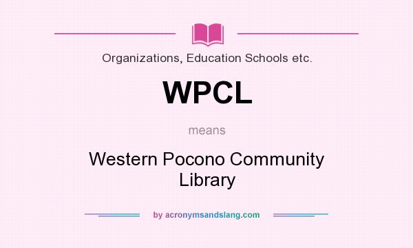 What does WPCL mean? It stands for Western Pocono Community Library
