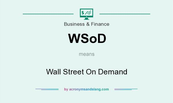 What does WSoD mean? It stands for Wall Street On Demand