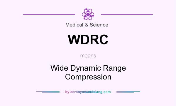 What does WDRC mean? It stands for Wide Dynamic Range Compression