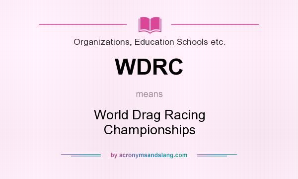What does WDRC mean? It stands for World Drag Racing Championships