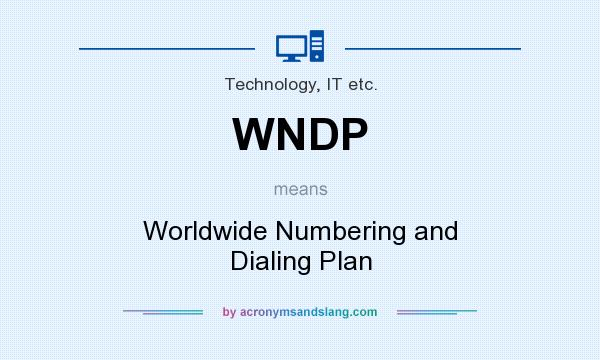 What does WNDP mean? It stands for Worldwide Numbering and Dialing Plan