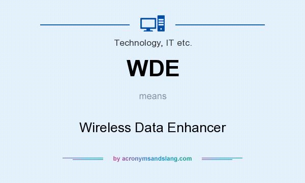 What does WDE mean? It stands for Wireless Data Enhancer