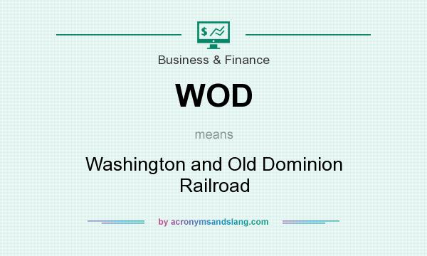 What does WOD mean? It stands for Washington and Old Dominion Railroad