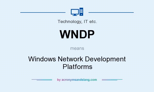 What does WNDP mean? It stands for Windows Network Development Platforms