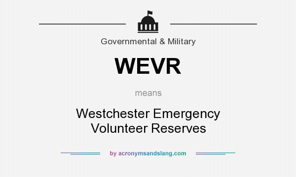 What does WEVR mean? It stands for Westchester Emergency Volunteer Reserves