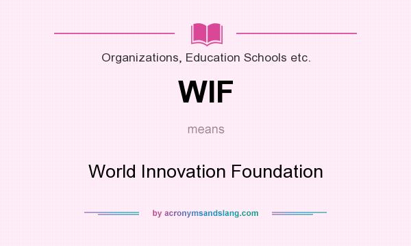 What does WIF mean? It stands for World Innovation Foundation