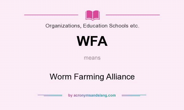 What does WFA mean? It stands for Worm Farming Alliance