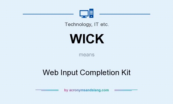 What does WICK mean? It stands for Web Input Completion Kit