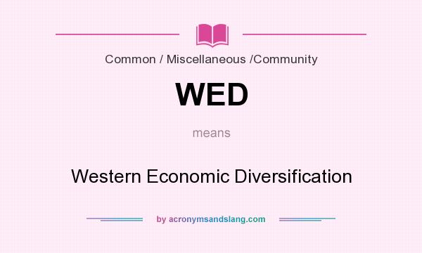 What does WED mean? It stands for Western Economic Diversification