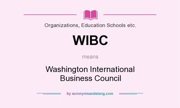 What does WIBC mean? It stands for Washington International Business Council