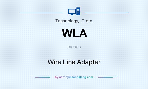 What does WLA mean? It stands for Wire Line Adapter