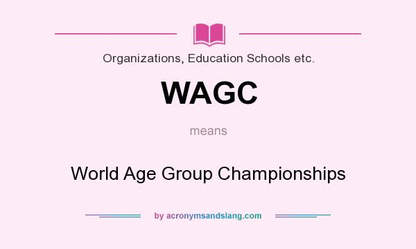 What does WAGC mean? It stands for World Age Group Championships