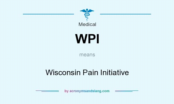 What does WPI mean? It stands for Wisconsin Pain Initiative