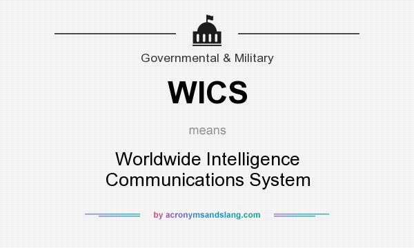 What does WICS mean? It stands for Worldwide Intelligence Communications System