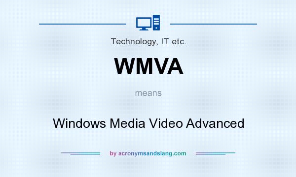 What does WMVA mean? It stands for Windows Media Video Advanced