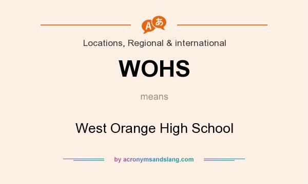 What does WOHS mean? It stands for West Orange High School