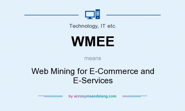 What does WMEE mean? It stands for Web Mining for E-Commerce and E-Services