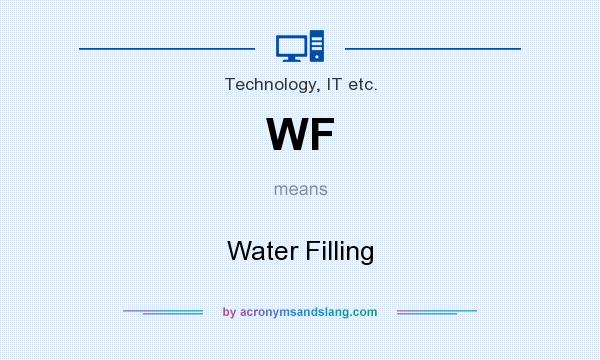 What does WF mean? It stands for Water Filling