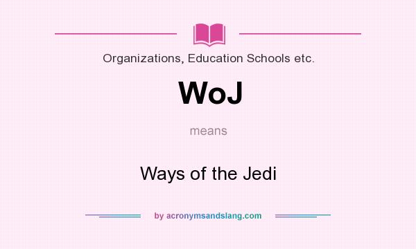 What does WoJ mean? It stands for Ways of the Jedi