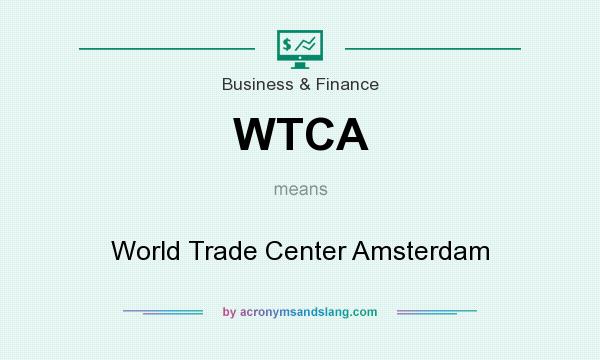 What does WTCA mean? It stands for World Trade Center Amsterdam