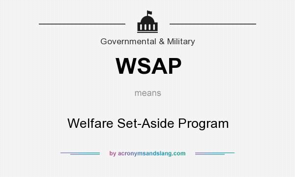 What does WSAP mean? It stands for Welfare Set-Aside Program