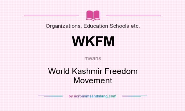 What does WKFM mean? It stands for World Kashmir Freedom Movement