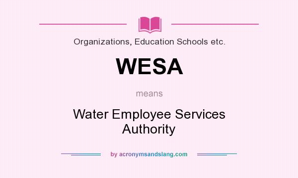 What does WESA mean? It stands for Water Employee Services Authority