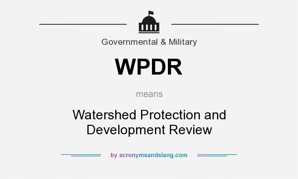 What does WPDR mean? It stands for Watershed Protection and Development Review