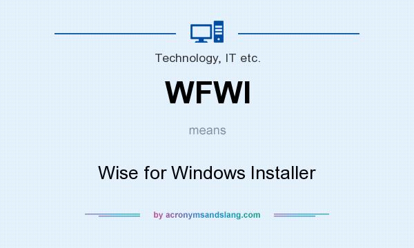 What does WFWI mean? It stands for Wise for Windows Installer