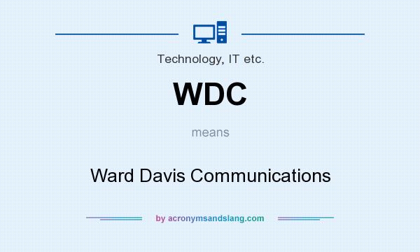 What does WDC mean? It stands for Ward Davis Communications