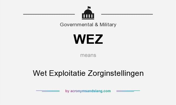 What does WEZ mean? It stands for Wet Exploitatie Zorginstellingen