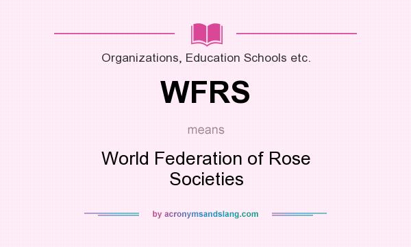 What does WFRS mean? It stands for World Federation of Rose Societies