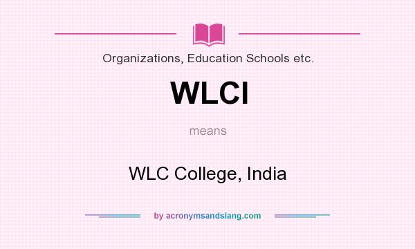What does WLCI mean? It stands for WLC College, India