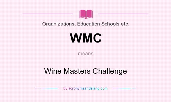 What does WMC mean? It stands for Wine Masters Challenge
