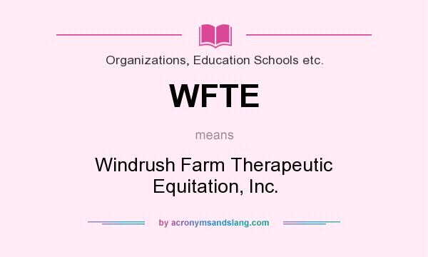 What does WFTE mean? It stands for Windrush Farm Therapeutic Equitation, Inc.