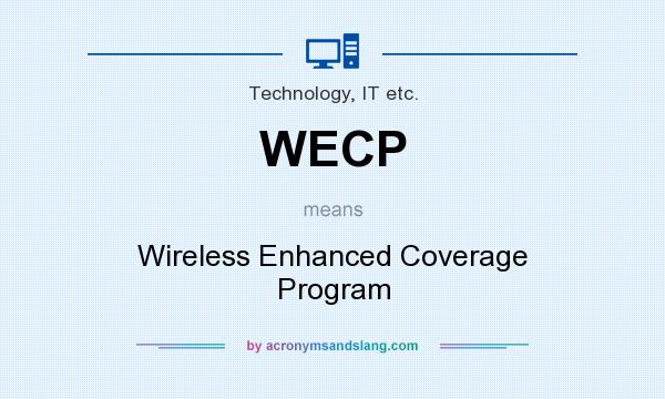 What does WECP mean? It stands for Wireless Enhanced Coverage Program